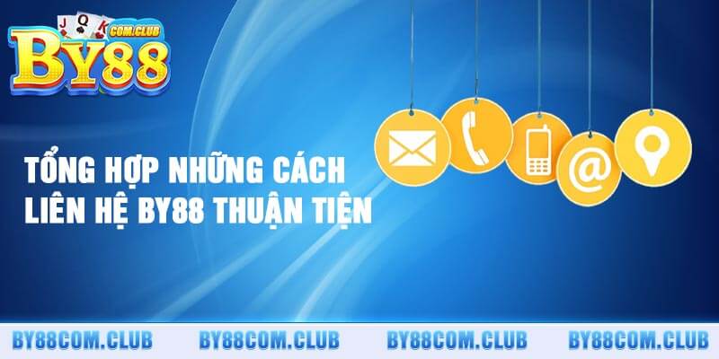 Tổng Hợp Những Cách Liên Hệ By88 Thuận Tiện