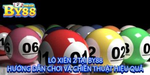 Lô Xiên 2 Tại By88 Hướng Dẫn Chơi Và Chiến Thuật Hiệu Quả