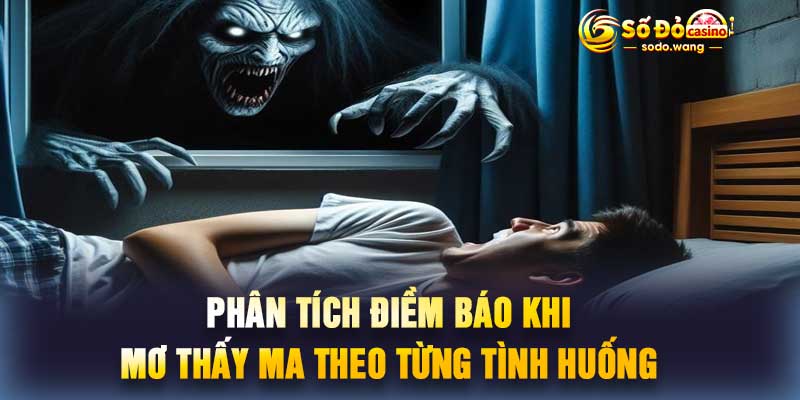 Phân tích điềm báo khi mơ thấy ma theo từng tình huống
